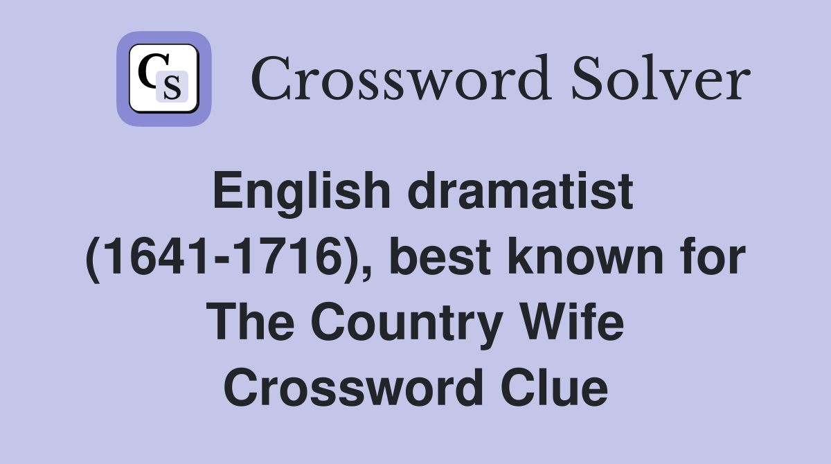 English dramatist (16411716), best known for The Country Wife